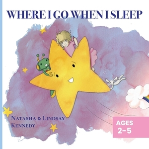 Where I Go When I Sleep by Natasha Kennedy