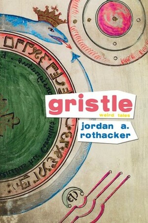 Gristle: Weird Tales by Jordan A. Rothacker