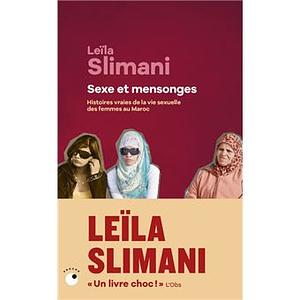 Sexe et mensonges: histoires vraies de la vie sexuelle des femmes au Maroc by Leïla Slimani