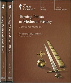 Turning Points in Medieval History by Dorsey Armstrong