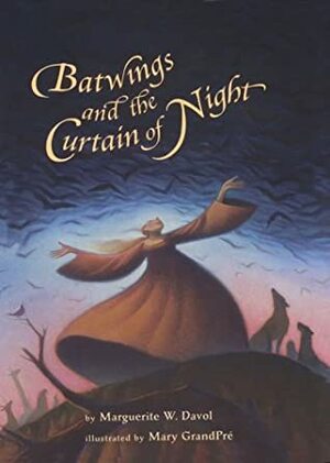 Batwings And The Curtain Of Night by Mary GrandPré, Marguerite W. Davol