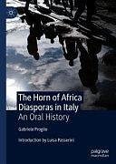 The Horn of Africa Diasporas in Italy: An Oral History by Gabriele Proglio