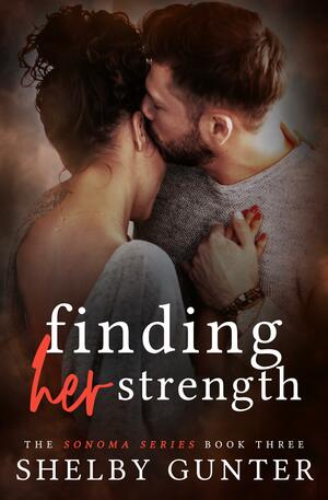 Finding Her Strength by Shelby Gunter, Shelby Gunter