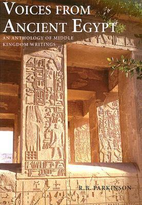 Voices from Ancient Egypt: An Anthology of Middle Kingdom Writings by R.B. Parkinson