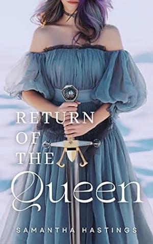 Return of the Queen by Samantha Hastings