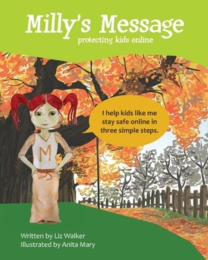 Milly's Message: Protecting Kids Online by Liz Walker