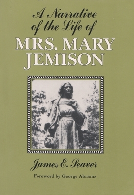 A Narrative of the Life of Mrs. Mary Jemison by James E. Seaver