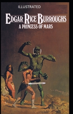 A Princess of Mars Illustrated by Edgar Rice Burroughs