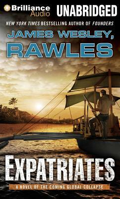 Expatriates: A Novel of the Coming Global Collapse by James Wesley Rawles