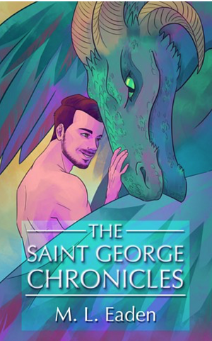 The Saint George Chronicles by M.L. Eaden