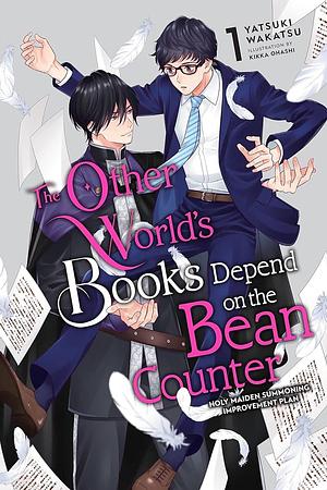 The Other World's Books Depend on the Bean Counter, Vol. 1 (light Novel): Holy Maiden Summoning Improvement Plan by Yatsuki Wakatsu