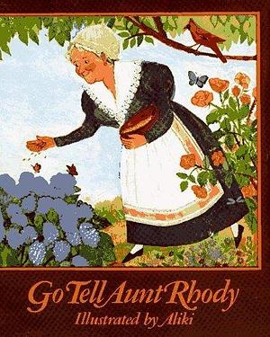 GO TELL AUNT RHODY by Aliki, Aliki