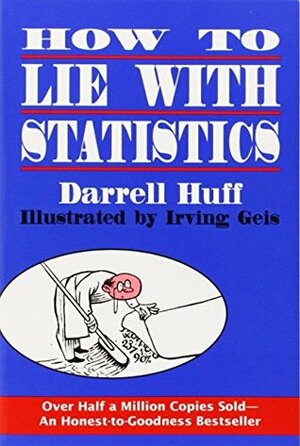 How to Lie With Statistics by Darrell Huff