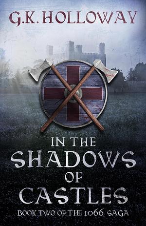 In the Shadows of Castles by G.K. Holloway, G.K. Holloway