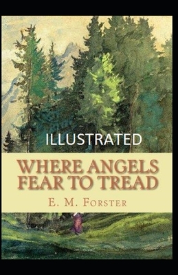 Where Angels Fear to Tread Illustrated by E.M. Forster