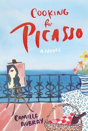 Cooking for Picasso by Camille Aubray