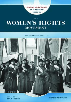 The Women's Rights Movement: Moving Toward Equality by Shane Mountjoy