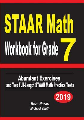 STAAR Math Workbook for Grade 7: Abundant Exercises and Two Full-Length STAAR Math Practice Tests by Reza Nazari, Micheal Smith