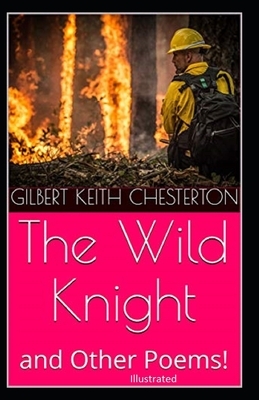 The Wild Knight And Other Poems Illustrated by G.K. Chesterton