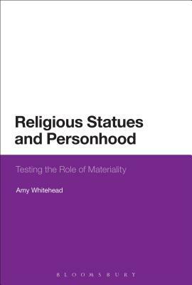 Religious Statues and Personhood: Testing the Role of Materiality by Amy Whitehead