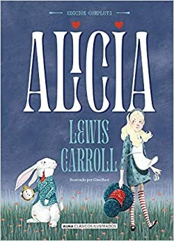 Alicia - Obra completa (Clásicos ilustrados) by Lewis Carroll