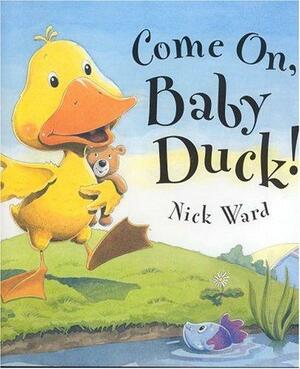 Come On, Baby Duck by Nick Ward