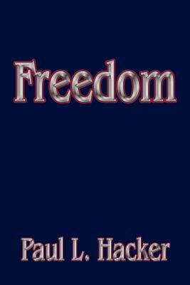 Freedom by Paul L. Hacker