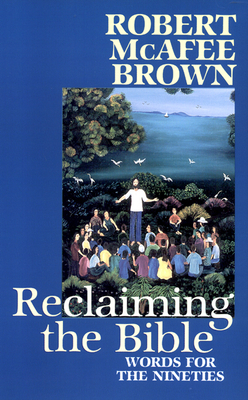 Reclaiming the Bible by Robert McAfee Brown