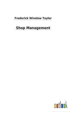 Shop Management by Frederick Winslow Taylor