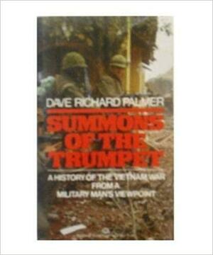 Summons of the Trumpet: A History of the Vietnam War from a Military Man's Viewpoint by Dave Richard Palmer