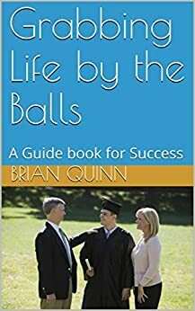 The Greatest How to Success Guide Book by Brian Quinn