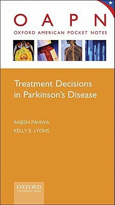 Treatment Decisions in Parkinson's Disease by Kelly Lyons, Rajesh Pahwa