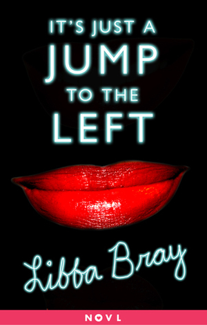 It's Just a Jump to the Left by Libba Bray