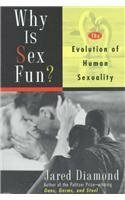 Why Is Sex Fun? The Evolution of Human Sexuality by Jared Diamond