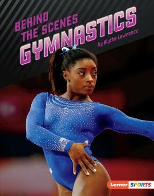 Behind the Scenes Gymnastics by Blythe Lawrence