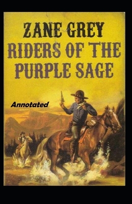 Riders of the Purple Sage Annotated by Zane Grey