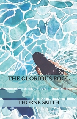 The Glorious Pool by Thorne Smith