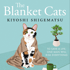 The Blanket Cats by Kiyoshi Shigematsu