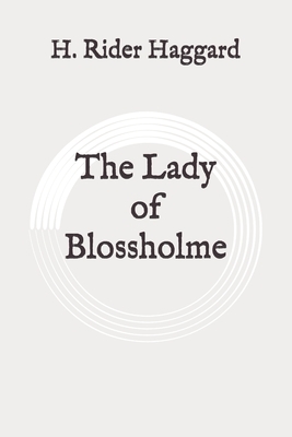 The Lady of Blossholme: Original by H. Rider Haggard