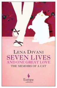 Seven Lives and One Great Love: Memoirs of a Cat by Lena Divani