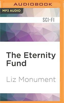 The Eternity Fund by Liz Monument