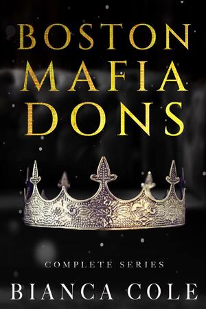 Boston Mafia Dons Complete Set by Bianca Cole, Bianca Cole