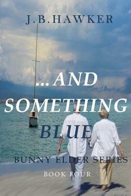 ...and Something Blue by J.B. Hawker