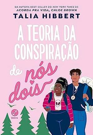 A Teoria da Conspiração de Nós Dois by Talia Hibbert