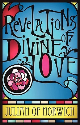 Revelations of Divine Love by Simon Parke, Julian of Norwich