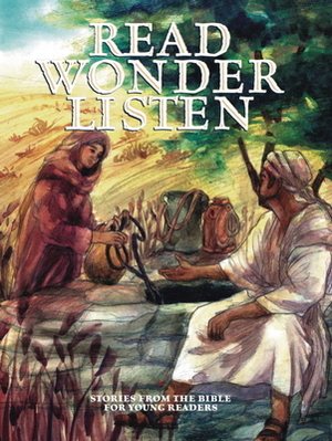 Read, Wonder, Listen: Stories from the Bible for Young Readers by Laura Alary