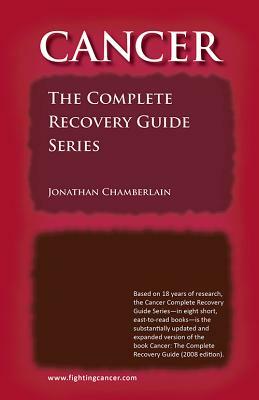 Cancer: The Complete Recovery Guide Series by Jonathan Chamberlain