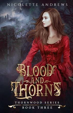 Blood and Thorns by Nicolette Andrews