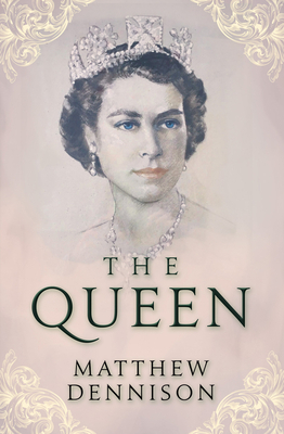 The Queen by Matthew Dennison