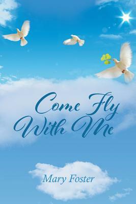 Come Fly With Me by Mary Foster